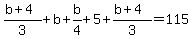%28b%2B4%29%2F3%2Bb%2Bb%2F4%2B5%2B%28b%2B4%29%2F3=115