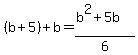 %28b%2B5%29%2Bb=%28b%5E2%2B5b%29%2F6