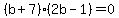%28b%2B7%29%282b-1%29=0