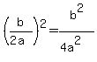 %28b%2F%282a%29%29%5E2=b%5E2%2F%284a%5E2%29