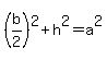 %28b%2F2%29%5E2%2Bh%5E2=a%5E2