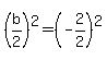 %28b%2F2%29%5E2=%28-2%2F2%29%5E2