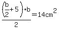 %28b%2F2%2B5%29b%2F2=14cm%5E2
