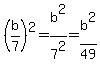%28b%2F7%29%5E2=b%5E2%2F7%5E2=b%5E2%2F49