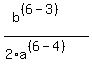%28b%5E%28%286-3%29%29%29%2F%282%2Aa%5E%28%286-4%29%29%29