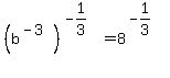 %28b%5E%28-3%29%29%5E%28-1%2F3%29+=+8%5E%28-1%2F3%29