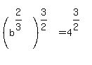 %28b%5E%282%2F3%29%29%5E%283%2F2%29+=+4%5E%283%2F2%29