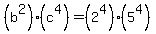 %28b%5E2%29%28c%5E4%29=%282%5E4%29%285%5E4%29