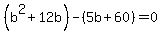 %28b%5E2%2B12b%29-%285b%2B60%29=0