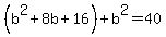 %28b%5E2%2B8b%2B16%29%2Bb%5E2+=+40