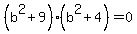 %28b%5E2%2B9%29%28b%5E2%2B4%29=0