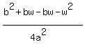 %28b%5E2%2Bbw-bw-w%5E2%29%2F%284a%5E2%29