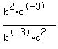 %28b%5E2+%2A+c%5E-3%29%2F%28b%5E-3+%2A+c%5E2%29