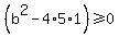 %28b%5E2+-+4%2A5%2A1%29%3E=+0