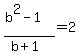 %28b%5E2-1%29%2F%28b%2B1%29=2