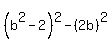 %28b%5E2-2%29%5E2-%282b%29%5E2