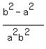 %28b%5E2-a%5E2%29%2F%28a%5E2b%5E2%29