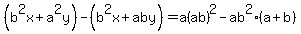 %28b%5E2x%2Ba%5E2y%29-%28b%5E2x%2Baby%29=a%28ab%29%5E2-ab%5E2%28a%2Bb%29