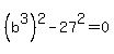 %28b%5E3%29%5E2+-+27%5E2+=+0