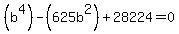%28b%5E4%29+-+%28625b%5E2%29+%2B+28224+=+0