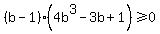 %28b-1%29%284b%5E3-3b%2B1%29%3E=0