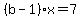%28b-1%29x=7