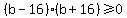%28b-16%29%28b%2B16%29%3E=0