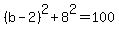 %28b-2%29%5E2+%2B+8%5E2+=+100
