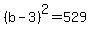 %28b-3%29%5E2=529