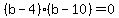 %28b-4%29%28b-10%29=0