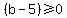 %28b-5%29+%3E=+0