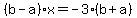 %28b-a%29x=-3%28b%2Ba%29