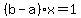 %28b-a%29x=1