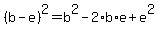 %28b-e%29%5E2+=+b%5E2+-+2%2Ab%2Ae+%2B+e%5E2
