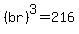 %28br%29%5E3=216