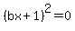 %28bx+%2B+1%29%5E2+=+0