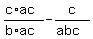 %28c%2Aac%29%2F%28b%2Aac%29-c%2F%28abc%29