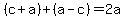 %28c%2Ba%29%2B%28a-c%29=2a