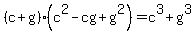 %28c%2Bg%29%28c%5E2-cg%2Bg%5E2%29=c%5E3%2Bg%5E3