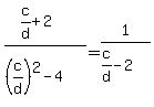 %28c%2Fd%2B2%29%2F%28%28c%2Fd%29%5E2-4%29=1%2F%28c%2Fd-2%29