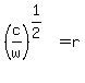 %28c%2Fw%29%5E%281%2F2%29+=+r