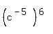 %28c%5E%28-5%29%29%5E%286%29