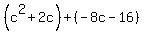 %28c%5E2%2B2c%29%2B%28-8c-16%29