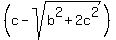 %28c+-+sqrt%28b%5E2%2B2c%5E2%29%29