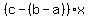 %28c-%28b-+a%29%29x