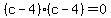 %28c-4%29%28c-4%29=0