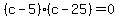 %28c-5%29%28c-25%29=0