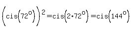 %28cis%2872%5Eo%29%5E%22%22%29%5E2=cis%282%2A72%5Eo%29=cis%28144%5Eo%29