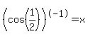 %28cos%281%2F2%29%29%5E-1=x