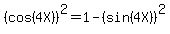 %28cos%284X%29%29%5E2=1-%28sin%284X%29%29%5E2